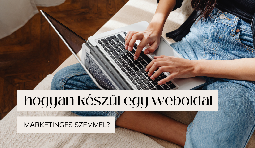 Hogyan készül egy weboldal marketinges szemmel?